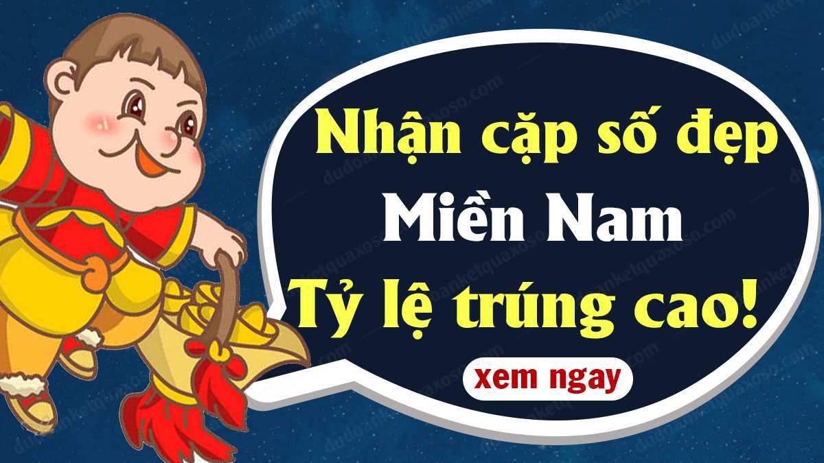 Dự đoán kết quả xổ số Miền Nam | Quay thử XSMN